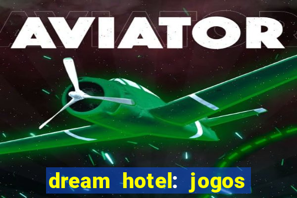 dream hotel: jogos de hotel